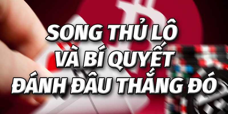 Đôi nét về cách chơi song thủ lô