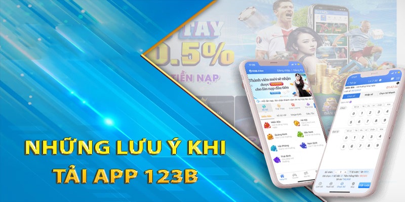 Lưu ý tải app 123B người chơi cần nhớ