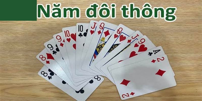 5 đôi thông là quân bài rất mạnh khi chơi tiến lên miền Nam