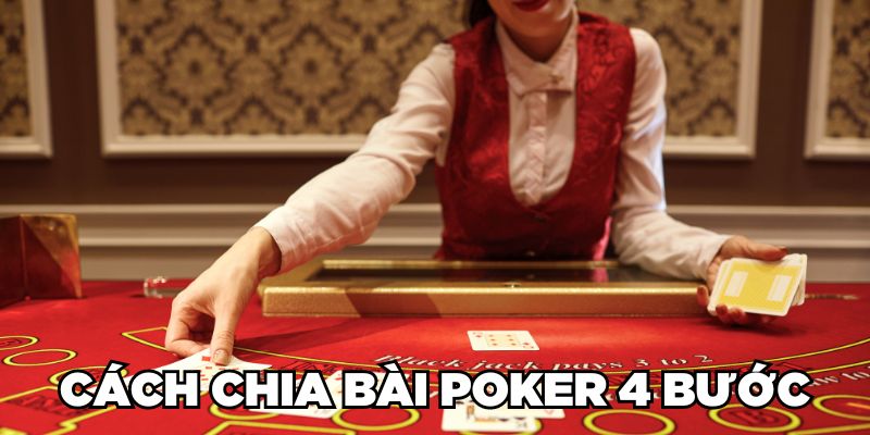 Cách chia bài Poker 4 bước