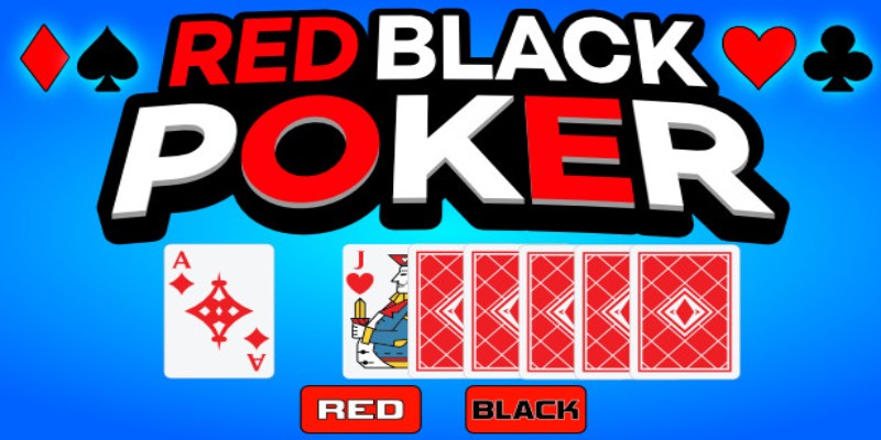 Cách Chơi Red Black Poker Giúp Bạn Chiến Thắng 99.9%