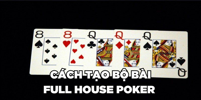 Cách tạo bộ bài Full House Poker