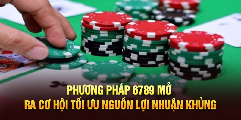 Hiểu sơ lược về phương pháp 6789 trong Baccarat