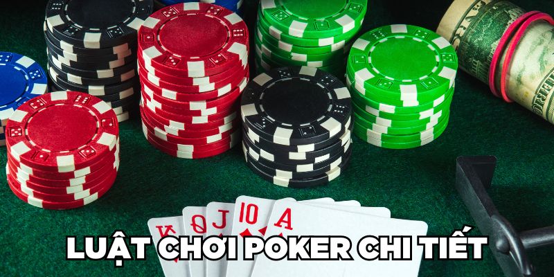 Luật chơi Poker chi tiết