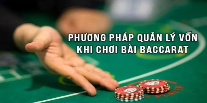 Lý do cần phải học cách quản lý vốn trong Baccarat