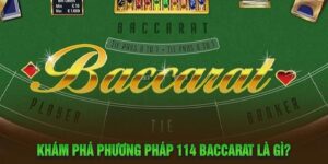 Phương Pháp 114 Baccarat - Cách Triển Khai Hiệu Quả Nhất