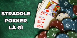 Straddle Poker Là Gì? Mẹo Cược Straddle Poker Thắng Lớn