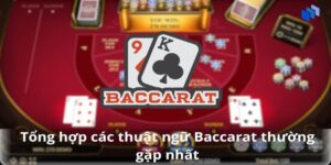 Thuật Ngữ Trong Baccarat – Điều Cơ Bản Người Chơi Cần Biết